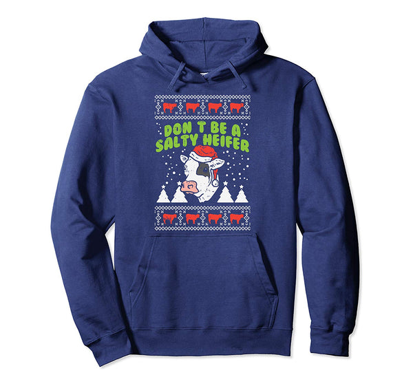 Don't Be A Salty Heifer Ugly Christmas Cow Farm Farmer Gift Pullover Hoodie