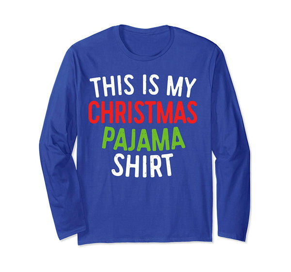 This is My Christmas Pajama Shirt Long Sleeve