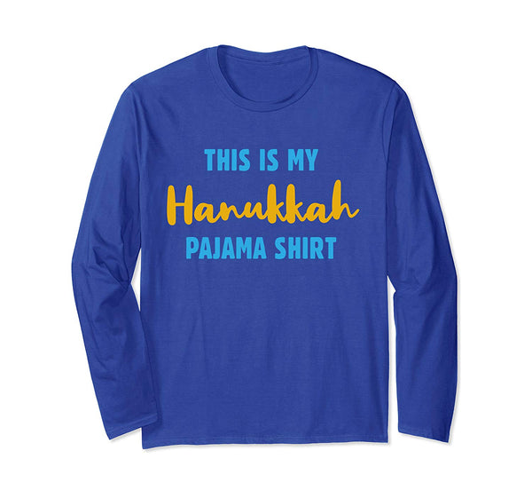 This Is My Hanukkah Pajama Shirt- Funny Happy Hanukkah Long Sleeve T-Shirt