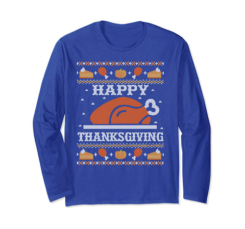 Happy Thanksgiving Turkey Feast Ugly Christmas Sweater Gift Long Sleeve T-Shirt