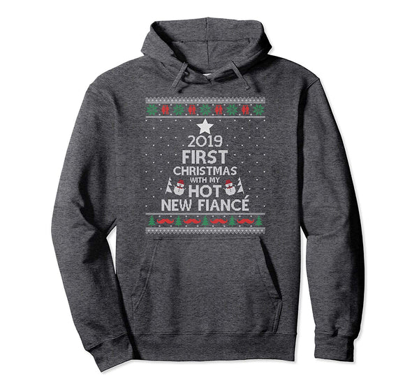2019 First Christmas With My Hot New Fiance Ugly Pullover Hoodie